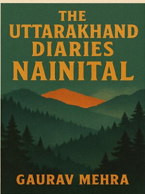 cover image of The Uttarakhand Diaries--Nainital